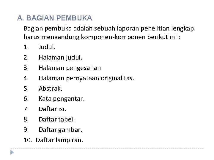 A. BAGIAN PEMBUKA Bagian pembuka adalah sebuah laporan penelitian lengkap harus mengandung komponen-komponen berikut