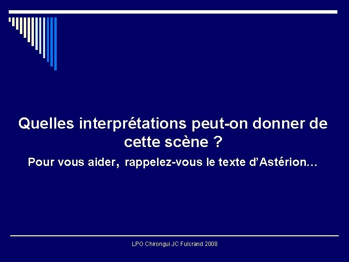 Quelles interprétations peut-on donner de cette scène ? Pour vous aider, rappelez-vous le texte