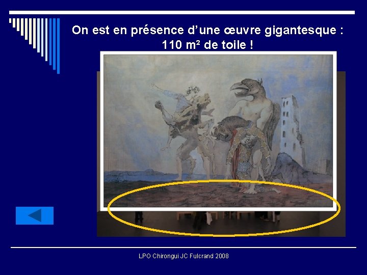 On est en présence d’une œuvre gigantesque : 110 m² de toile ! La