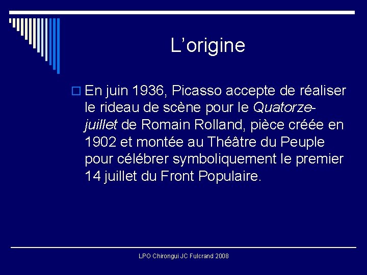 L’origine o En juin 1936, Picasso accepte de réaliser le rideau de scène pour