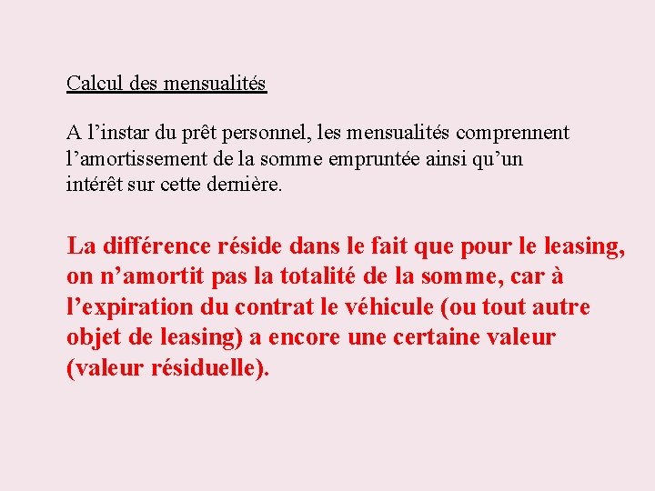Calcul des mensualités A l’instar du prêt personnel, les mensualités comprennent l’amortissement de la