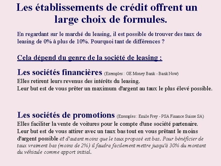 Les établissements de crédit offrent un large choix de formules. En regardant sur le