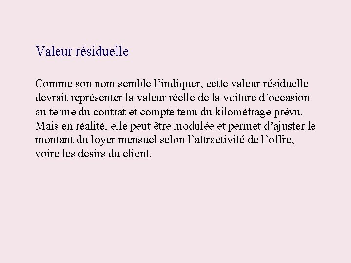 Valeur résiduelle Comme son nom semble l’indiquer, cette valeur résiduelle devrait représenter la valeur