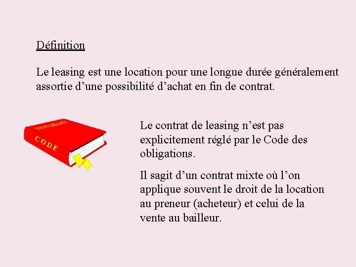 Définition Le leasing est une location pour une longue durée généralement assortie d’une possibilité