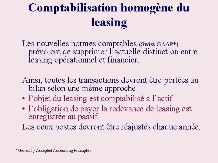 Comptabilisation homogène du leasing Les nouvelles normes comptables (Swiss GAAP*) prévoient de supprimer l’actuelle