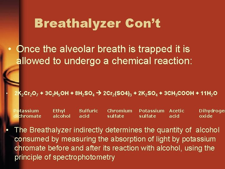 Breathalyzer Con’t • Once the alveolar breath is trapped it is allowed to undergo