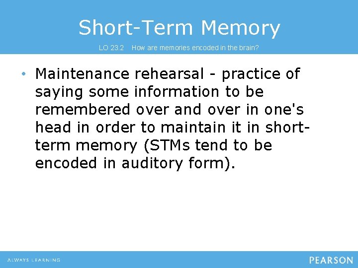 Short-Term Memory LO 23. 2 How are memories encoded in the brain? • Maintenance Short-Term Memory LO 23. 2 How are memories encoded in the brain? • Maintenance