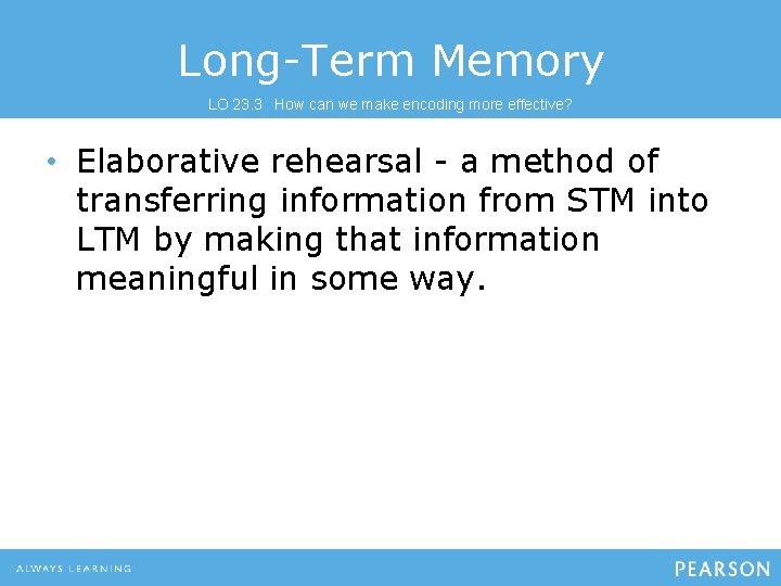 Long-Term Memory LO 23. 3 How can we make encoding more effective? • Elaborative Long-Term Memory LO 23. 3 How can we make encoding more effective? • Elaborative