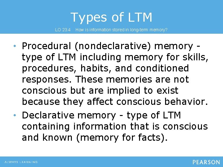 Types of LTM LO 23. 4 How is information stored in long-term memory? • Types of LTM LO 23. 4 How is information stored in long-term memory? •