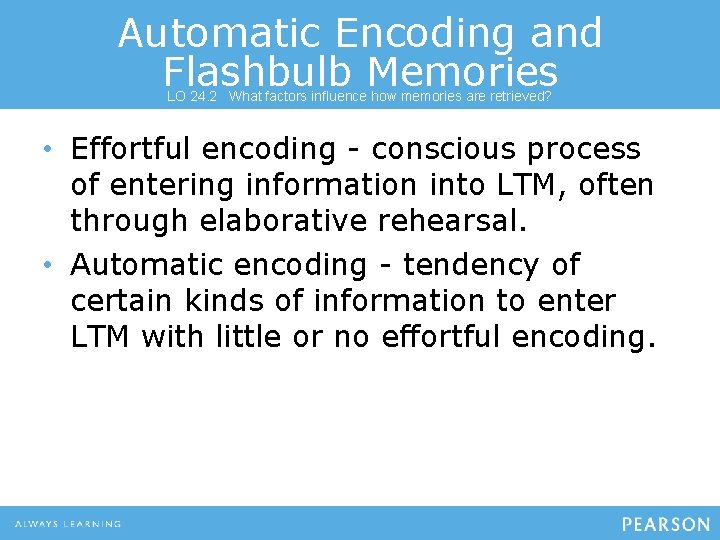 Automatic Encoding and Flashbulb Memories LO 24. 2 What factors influence how memories are Automatic Encoding and Flashbulb Memories LO 24. 2 What factors influence how memories are