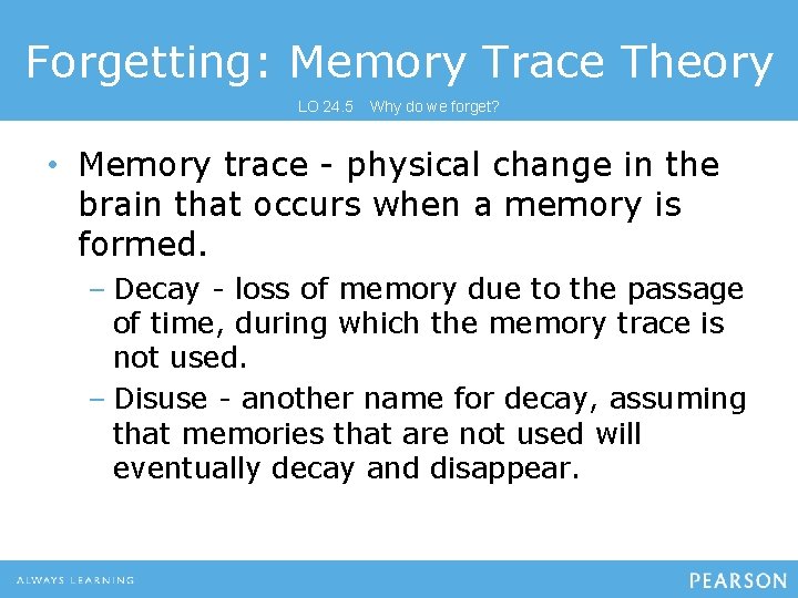 Forgetting: Memory Trace Theory LO 24. 5 Why do we forget? • Memory trace Forgetting: Memory Trace Theory LO 24. 5 Why do we forget? • Memory trace