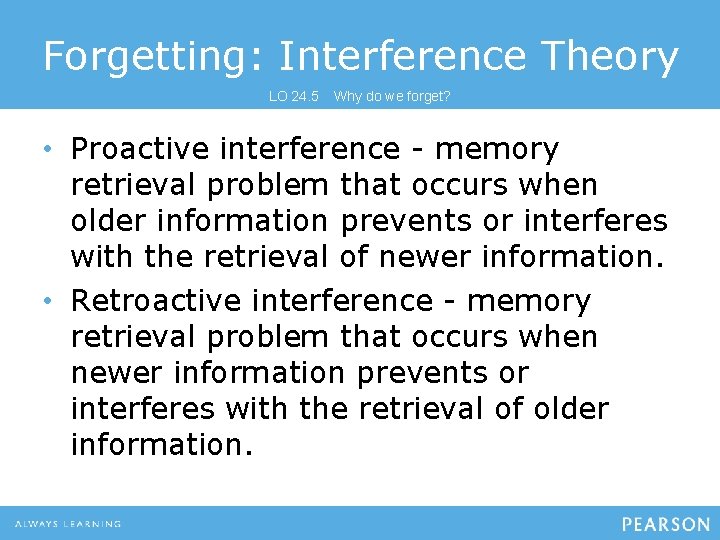 Forgetting: Interference Theory LO 24. 5 Why do we forget? • Proactive interference - Forgetting: Interference Theory LO 24. 5 Why do we forget? • Proactive interference -