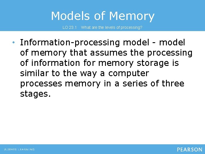 Models of Memory LO 23. 1 What are the levels of processing? • Information-processing Models of Memory LO 23. 1 What are the levels of processing? • Information-processing