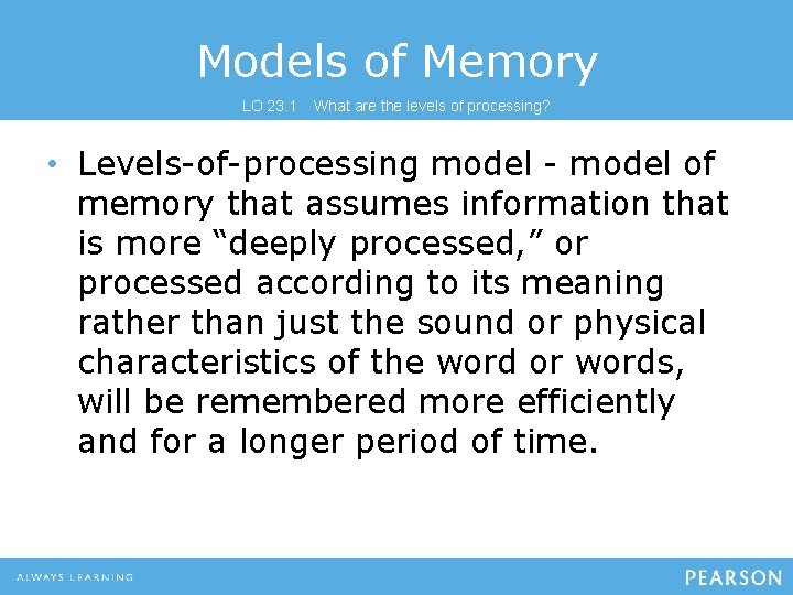 Models of Memory LO 23. 1 What are the levels of processing? • Levels-of-processing Models of Memory LO 23. 1 What are the levels of processing? • Levels-of-processing