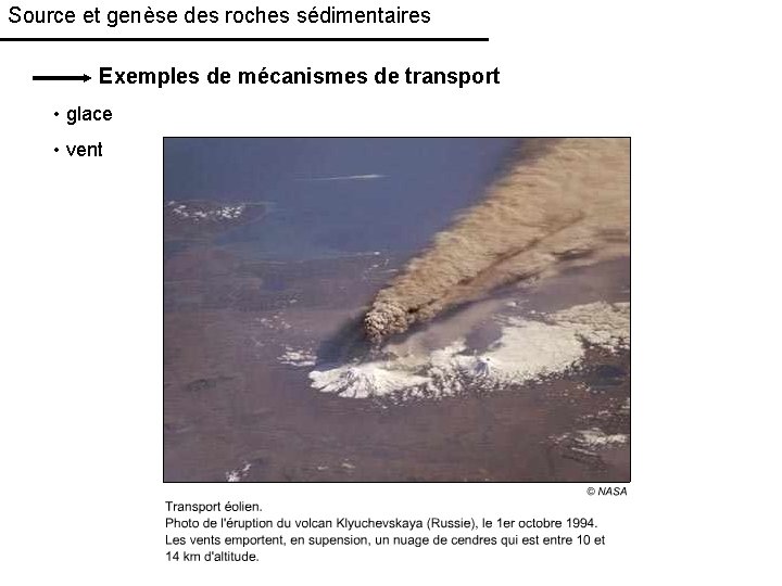 Source et genèse des roches sédimentaires Exemples de mécanismes de transport • glace •