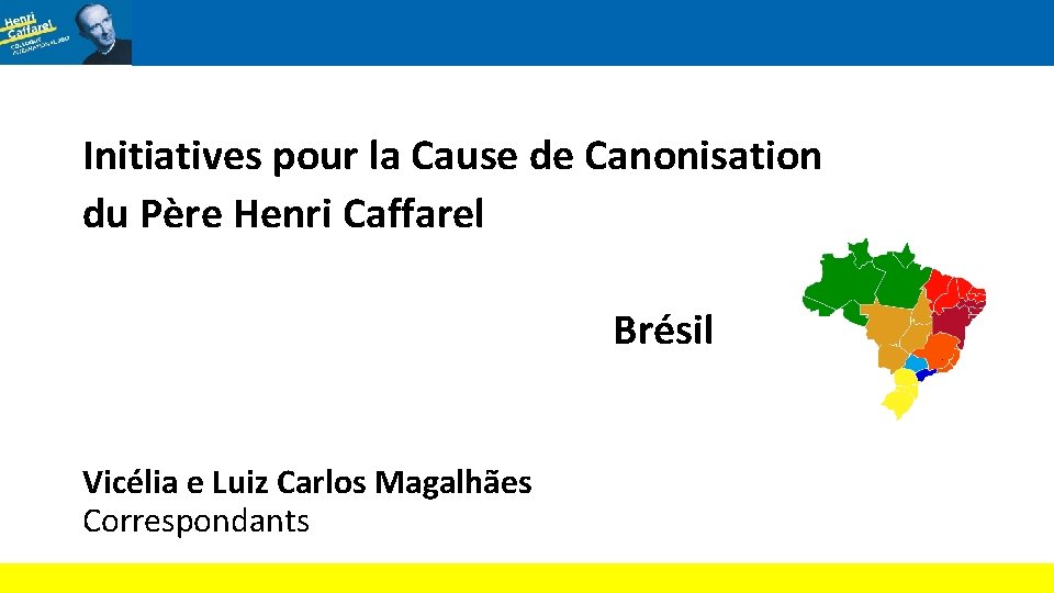Initiatives pour la Cause de Canonisation du Père Henri Caffarel Brésil Vicélia e Luiz