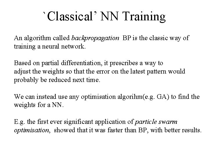 `Classical’ NN Training An algorithm called backpropagation BP is the classic way of training