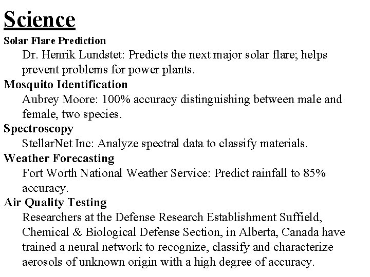 Science Solar Flare Prediction Dr. Henrik Lundstet: Predicts the next major solar flare; helps