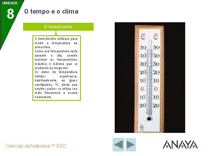 UNIDADE 8 O tempo e o clima O termómetro utilízase para medir a temperatura