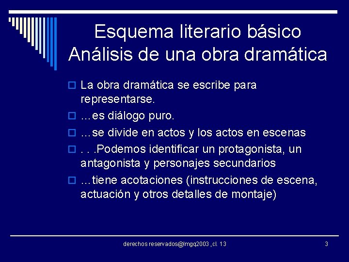 Esquema literario básico Análisis de una obra dramática o La obra dramática se escribe