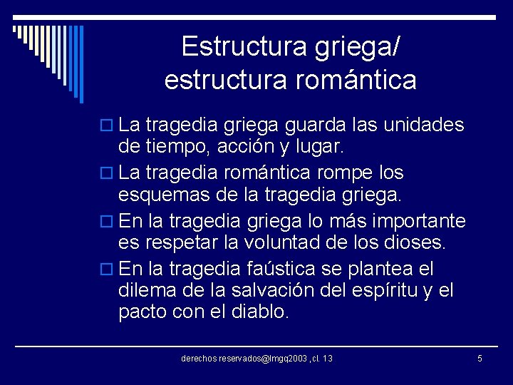 Estructura griega/ estructura romántica o La tragedia griega guarda las unidades de tiempo, acción