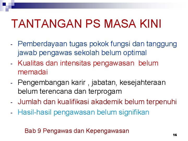 TANTANGAN PS MASA KINI - Pemberdayaan tugas pokok fungsi dan tanggung jawab pengawas sekolah