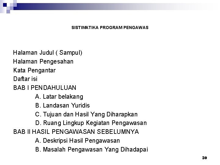 SISTIMATIKA PROGRAM PENGAWAS Halaman Judul ( Sampul) Halaman Pengesahan Kata Pengantar Daftar isi BAB