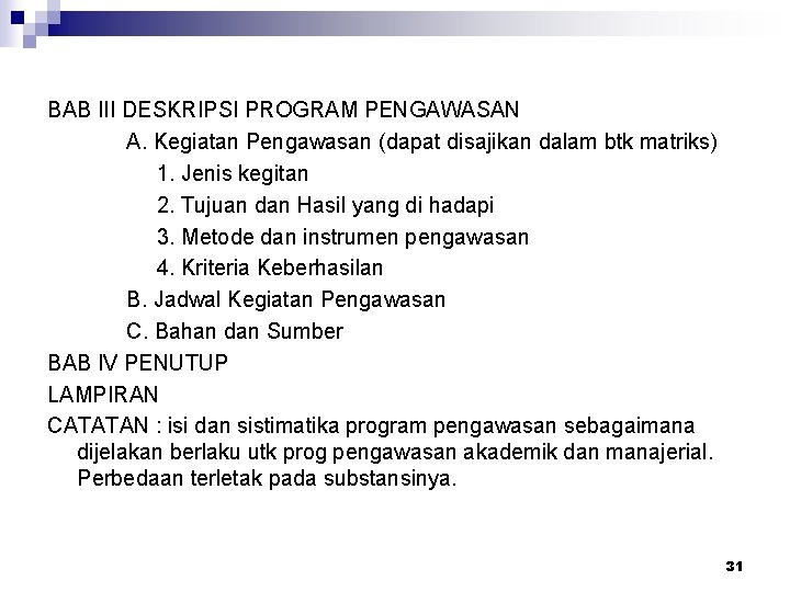 BAB III DESKRIPSI PROGRAM PENGAWASAN A. Kegiatan Pengawasan (dapat disajikan dalam btk matriks) 1.