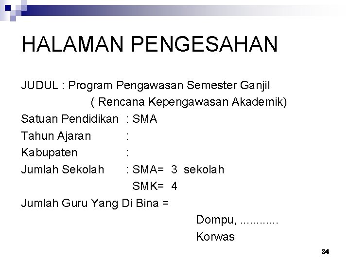 HALAMAN PENGESAHAN JUDUL : Program Pengawasan Semester Ganjil ( Rencana Kepengawasan Akademik) Satuan Pendidikan