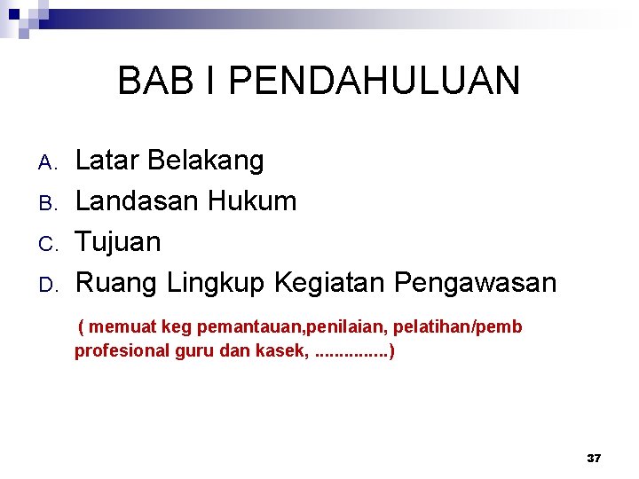BAB I PENDAHULUAN A. B. C. D. Latar Belakang Landasan Hukum Tujuan Ruang Lingkup