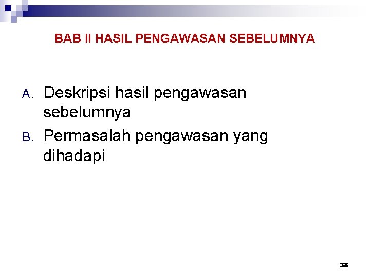 BAB II HASIL PENGAWASAN SEBELUMNYA A. B. Deskripsi hasil pengawasan sebelumnya Permasalah pengawasan yang