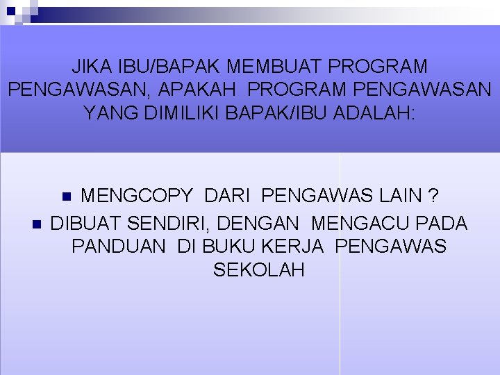 JIKA IBU/BAPAK MEMBUAT PROGRAM PENGAWASAN, APAKAH PROGRAM PENGAWASAN YANG DIMILIKI BAPAK/IBU ADALAH: MENGCOPY DARI