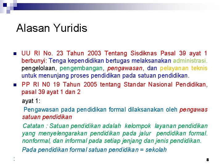 Alasan Yuridis n n : UU RI No. 23 Tahun 2003 Tentang Sisdiknas Pasal