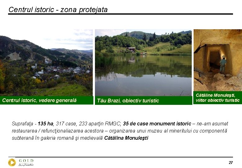 Centrul istoric - zona protejata Centrul istoric, vedere generală Tău Brazi, obiectiv turistic Cătălina