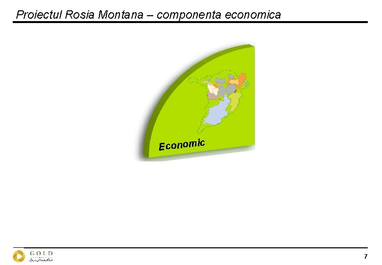 Proiectul Rosia Montana – componenta economica Economic 7 