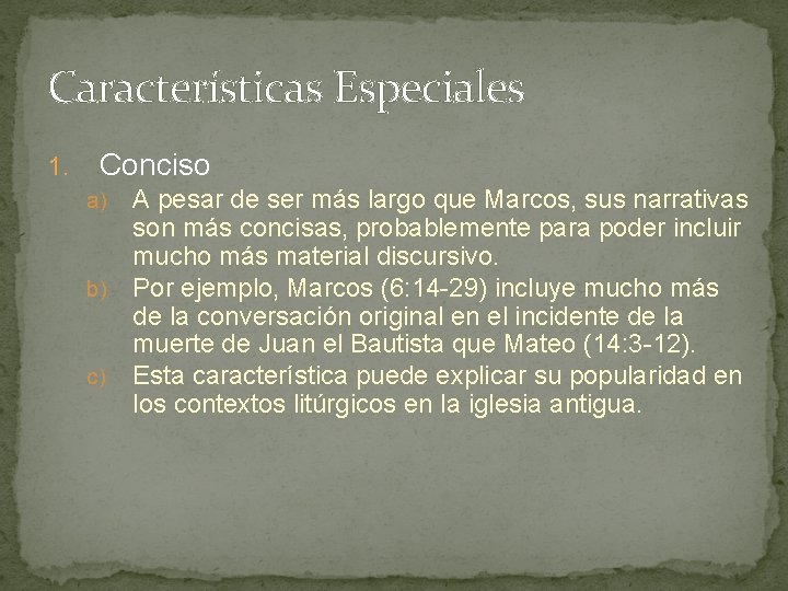 Características Especiales 1. Conciso A pesar de ser más largo que Marcos, sus narrativas