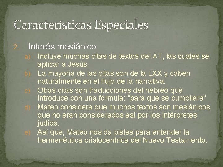 Características Especiales 2. Interés mesiánico Incluye muchas citas de textos del AT, las cuales