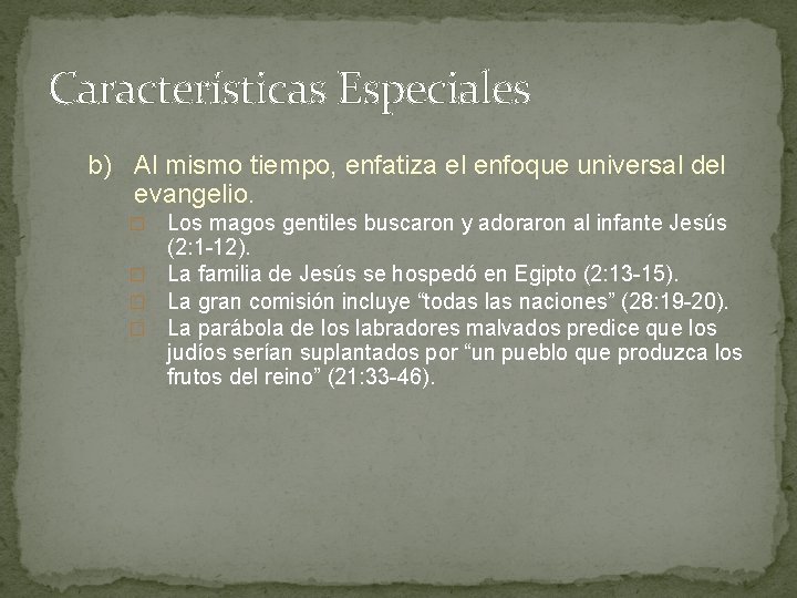 Características Especiales b) Al mismo tiempo, enfatiza el enfoque universal del evangelio. Los magos