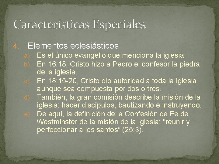 Características Especiales 4. Elementos eclesiásticos Es el único evangelio que menciona la iglesia. En