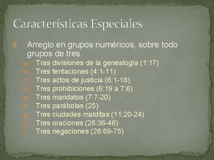 Características Especiales 6. Arreglo en grupos numéricos, sobre todo grupos de tres a) b)