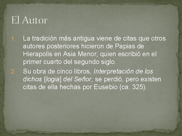 El Autor 1. 2. La tradición más antigua viene de citas que otros autores