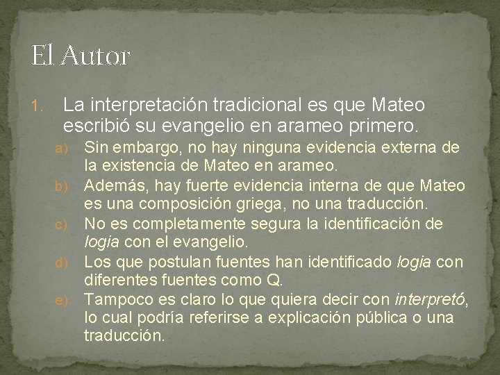 El Autor 1. La interpretación tradicional es que Mateo escribió su evangelio en arameo