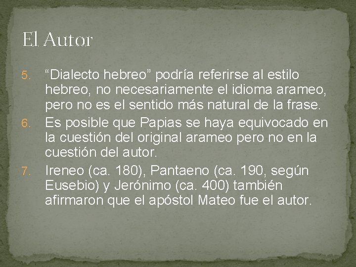 El Autor “Dialecto hebreo” podría referirse al estilo hebreo, no necesariamente el idioma arameo,