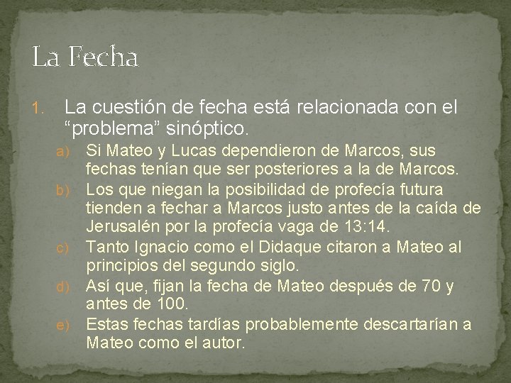 La Fecha 1. La cuestión de fecha está relacionada con el “problema” sinóptico. Si