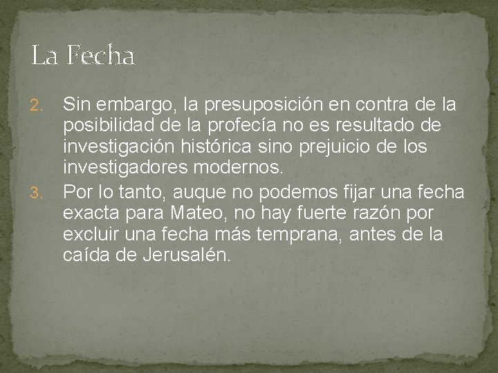 La Fecha Sin embargo, la presuposición en contra de la posibilidad de la profecía
