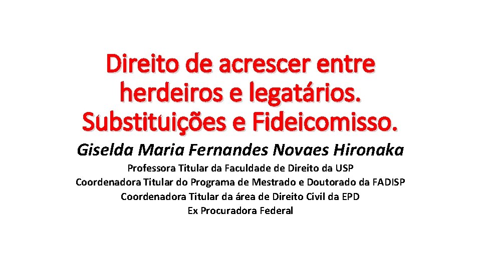 Direito de acrescer entre herdeiros e legatários. Substituições e Fideicomisso. Giselda Maria Fernandes Novaes