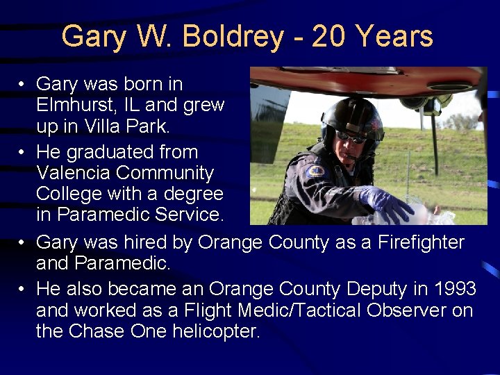 Gary W. Boldrey - 20 Years • Gary was born in Elmhurst, IL and