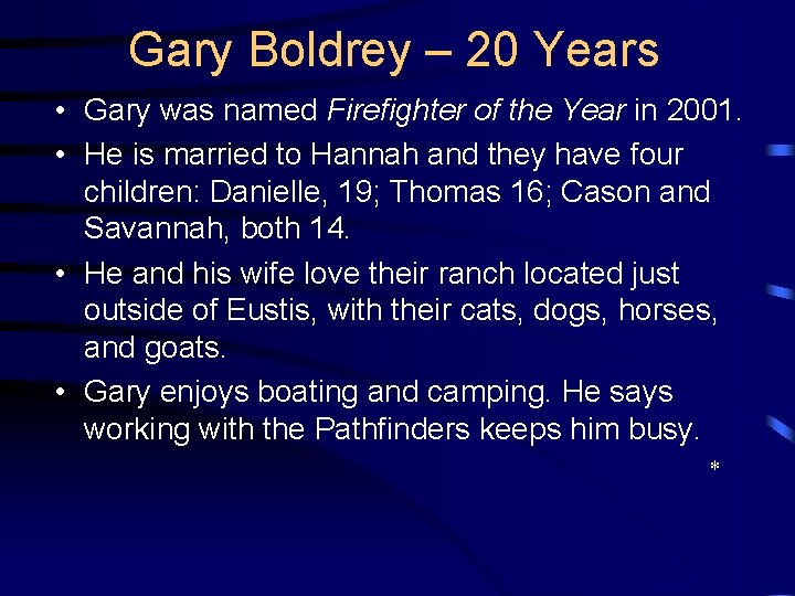 Gary Boldrey – 20 Years • Gary was named Firefighter of the Year in