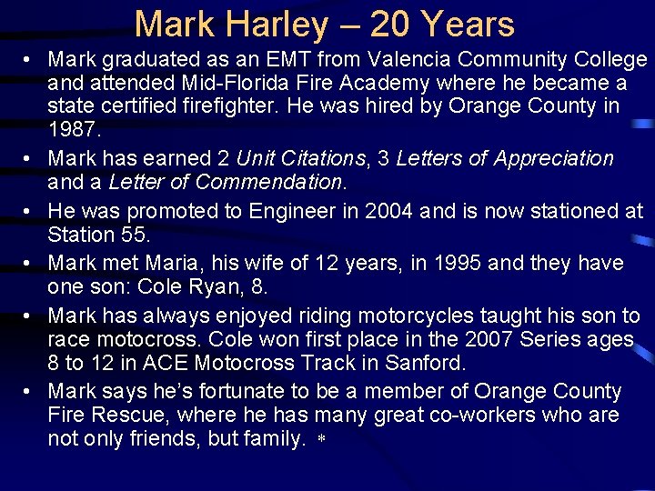 Mark Harley – 20 Years • Mark graduated as an EMT from Valencia Community