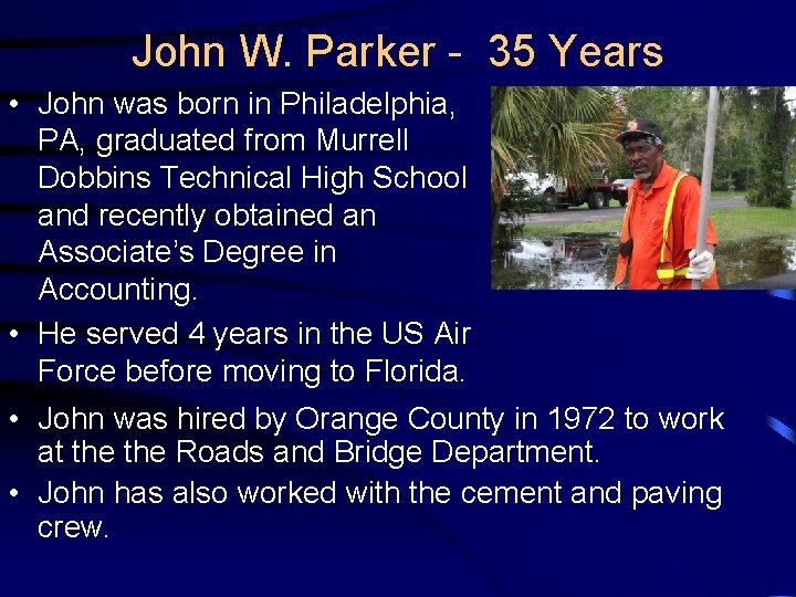 John W. Parker - 35 Years • John was born in Philadelphia, PA, graduated